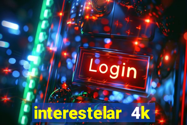 interestelar 4k dublado download